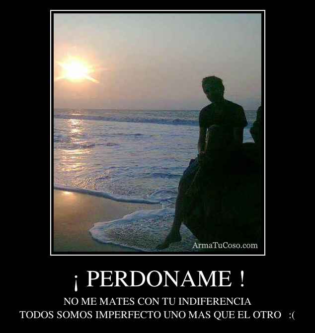 ¡ PERDONAME !