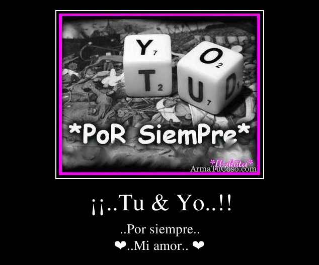 ¡¡..Tu & Yo..!!
