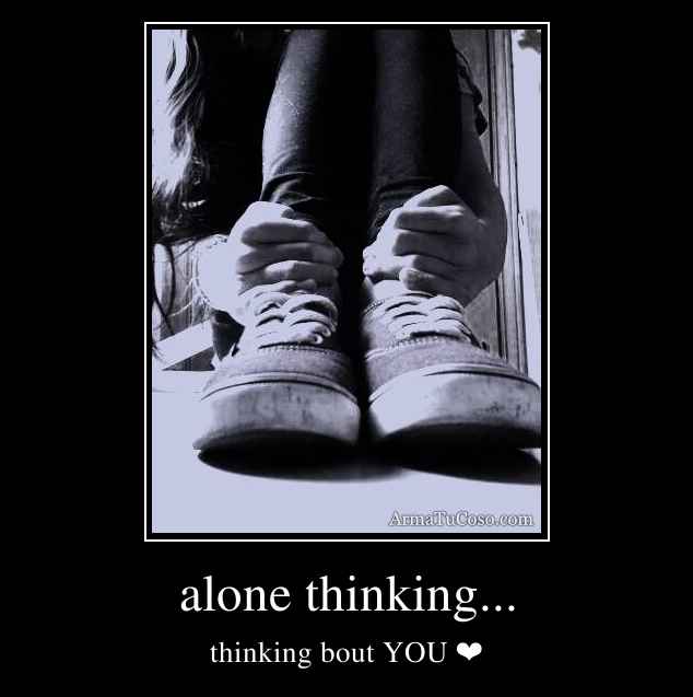 alone thinking...