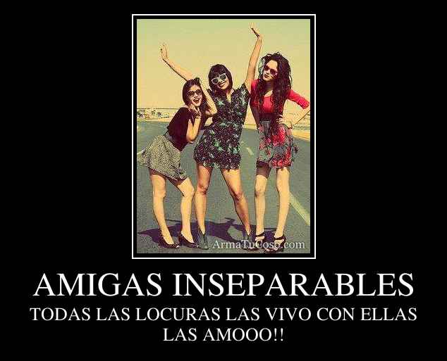 AMIGAS INSEPARABLES