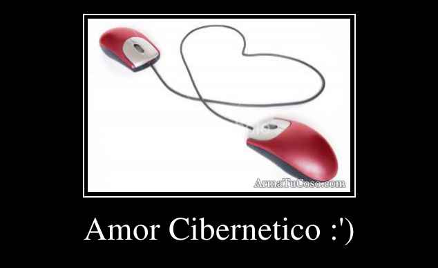 Amor Cibernetico :')