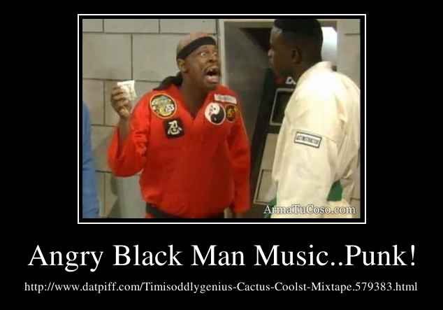 Angry Black Man Music..Punk!