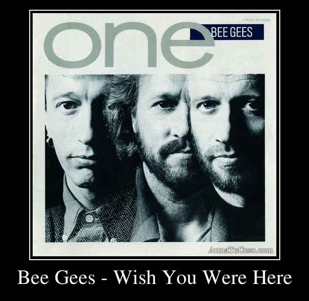Bee Gees - Wish You Were Here