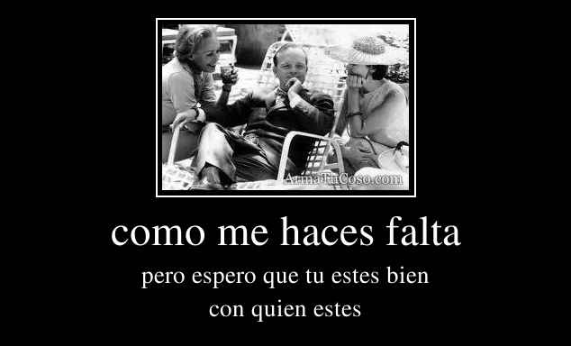como me haces falta