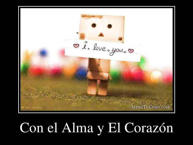 Con el Alma y El Corazón