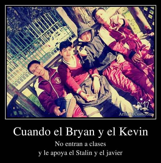 Cuando el Bryan y el Kevin