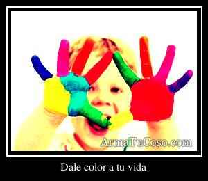 Dale color a tu vida