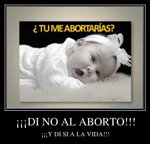 ¡¡¡DI NO AL ABORTO!!!