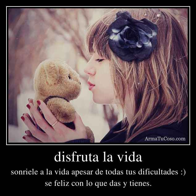 disfruta la vida