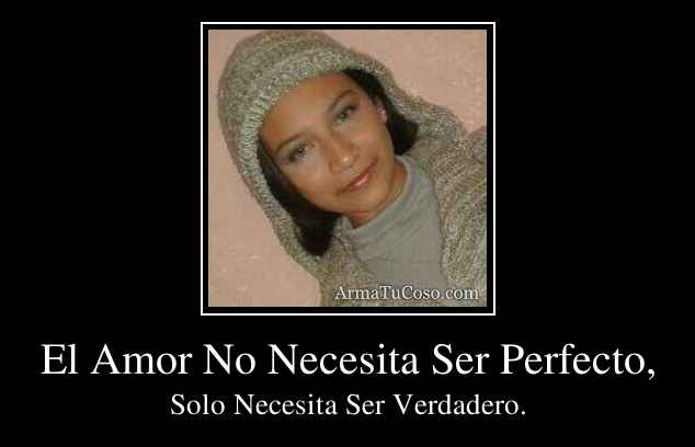 El Amor No Necesita Ser Perfecto,