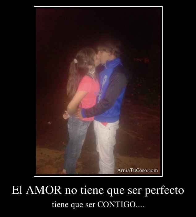 El AMOR no tiene que ser perfecto