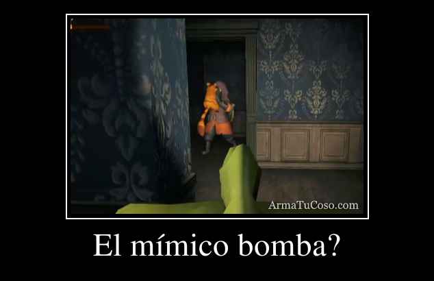El mímico bomba?
