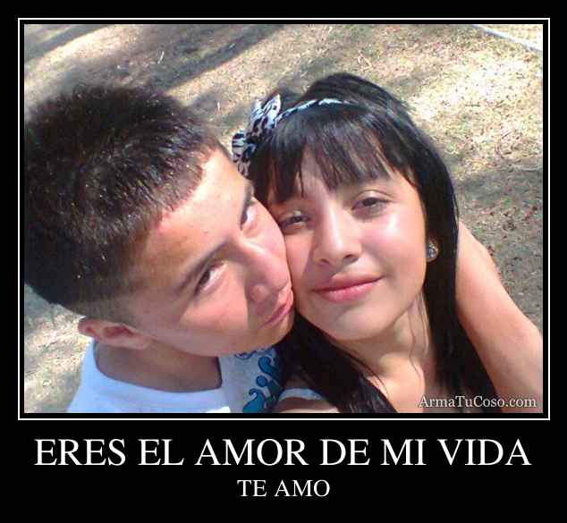 ERES EL AMOR DE MI VIDA