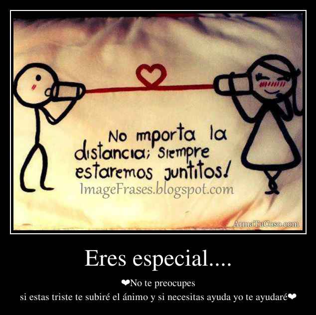 Eres especial....