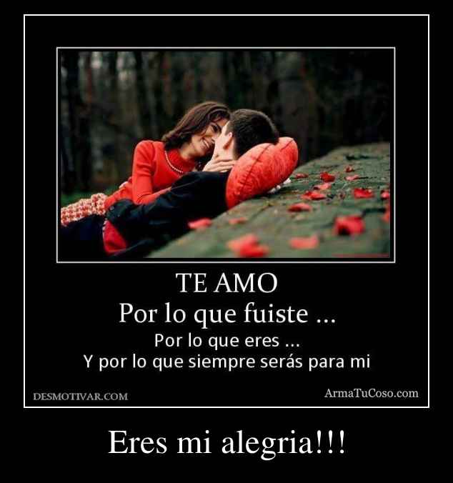 Eres mi alegria!!!