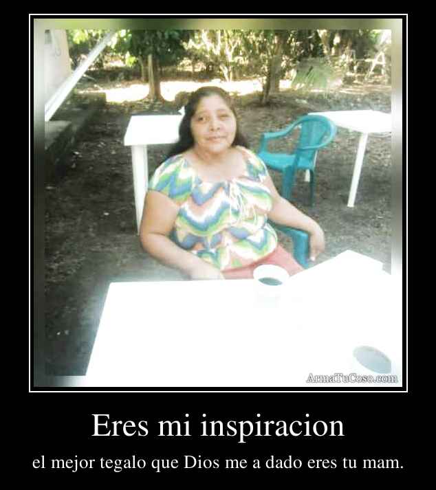 Eres mi inspiracion