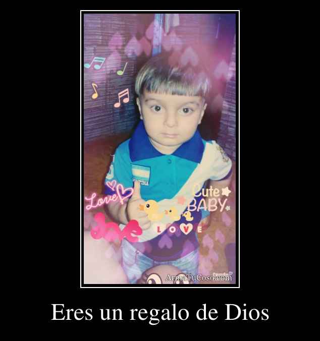 Eres un regalo de Dios