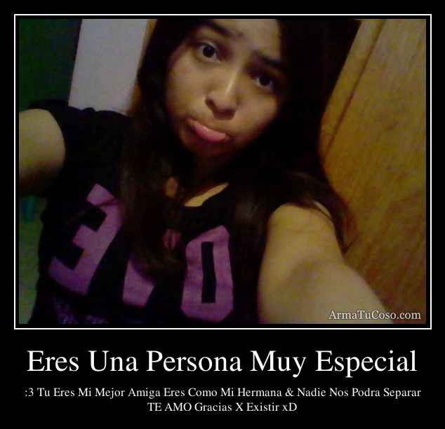 Eres Una Persona Muy Especial