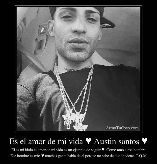 Es el amor de mi vida ♥ Austin santos ♥