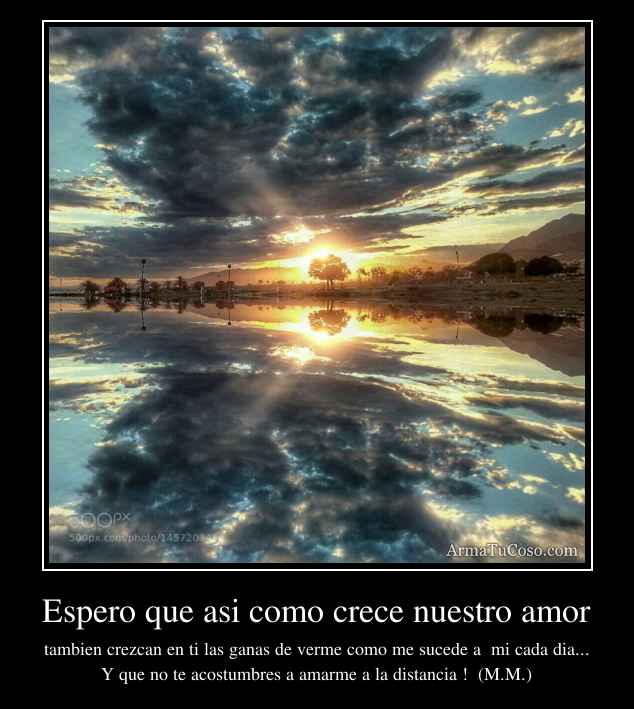 Espero que asi como crece nuestro amor