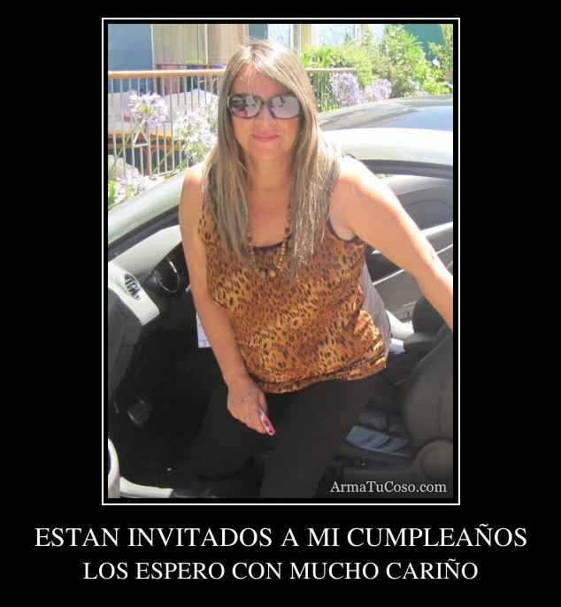 ESTAN INVITADOS A MI CUMPLEAÑOS