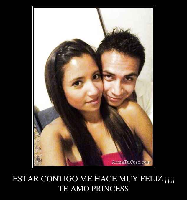 ESTAR CONTIGO ME HACE MUY FELIZ ¡¡¡¡