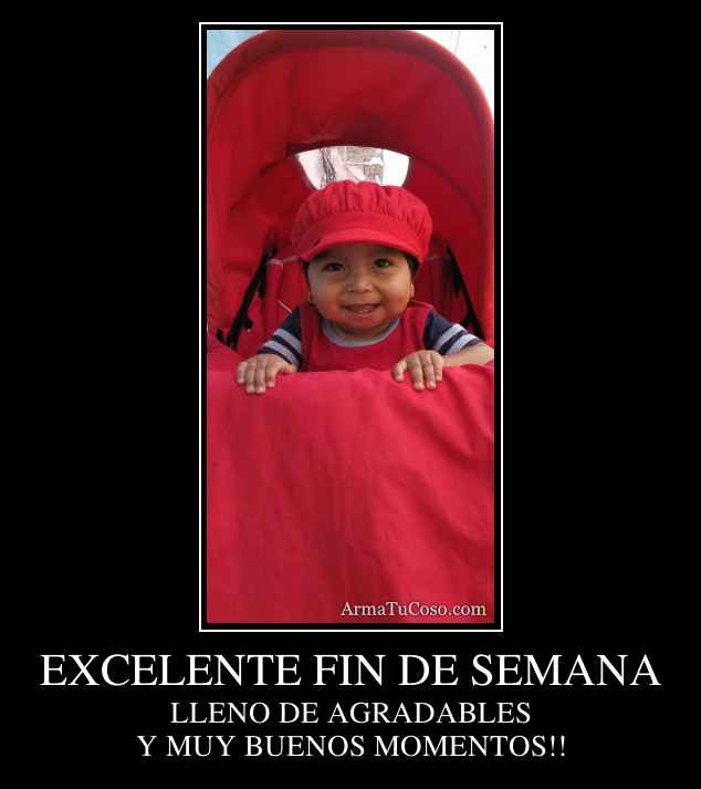 EXCELENTE FIN DE SEMANA