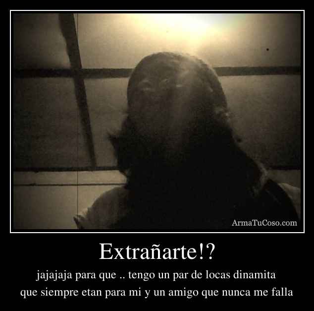 Extrañarte!?