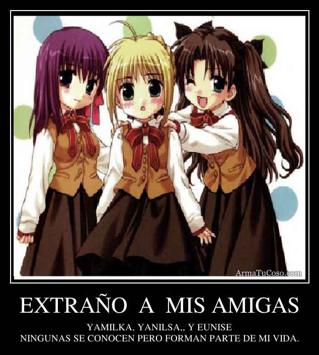 EXTRAÑO  A  MIS AMIGAS