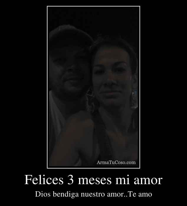 Felices 3 meses mi amor