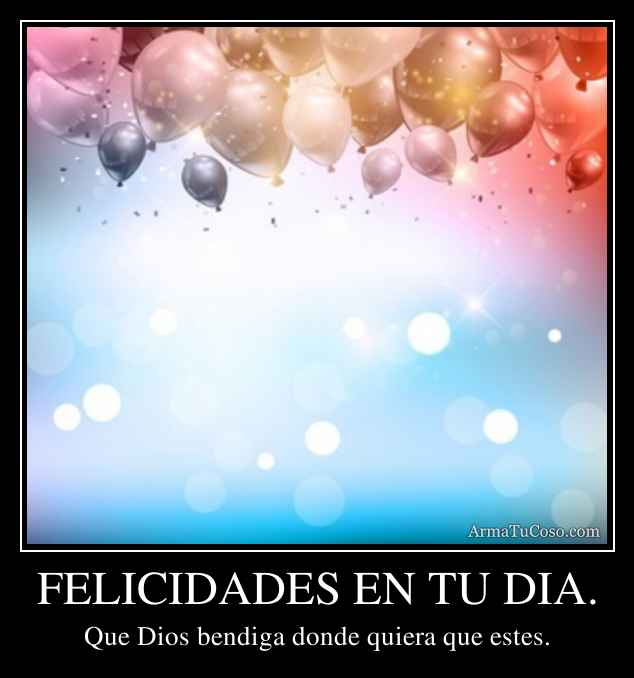 FELICIDADES EN TU DIA.