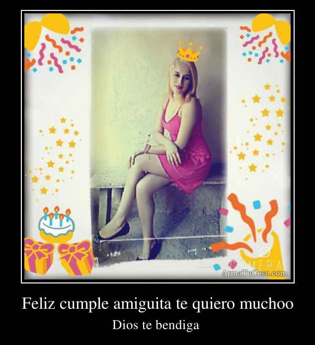 Feliz Cumple Amiguita Te Quiero Muchoo