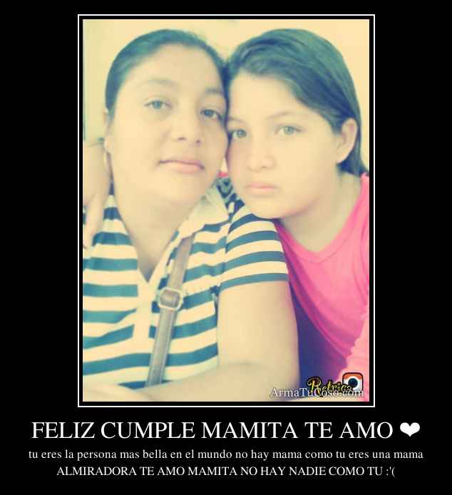 FELIZ CUMPLE MAMITA TE AMO ❤