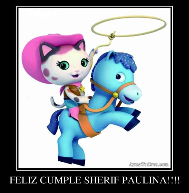 FELIZ CUMPLE SHERIF PAULINA!!!!