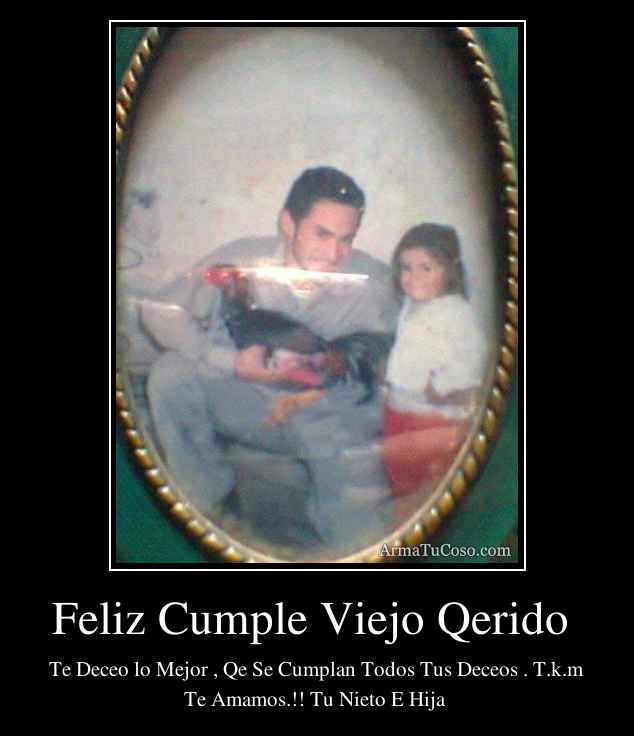 Feliz Cumple Viejo Qerido 