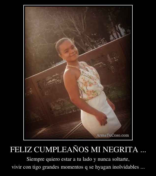 FELIZ CUMPLEAÑOS MI NEGRITA ...