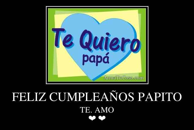 FELIZ CUMPLEAÑOS PAPITO