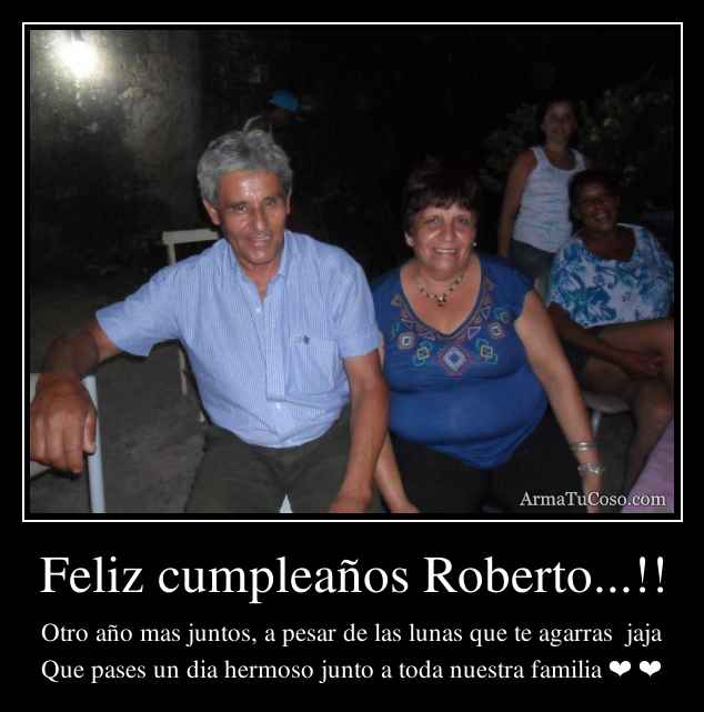 Feliz cumpleaños Roberto...!!