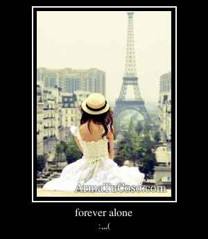 forever alone