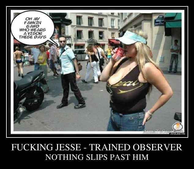 FUCKING JESSE - TRAINED OBSERVER