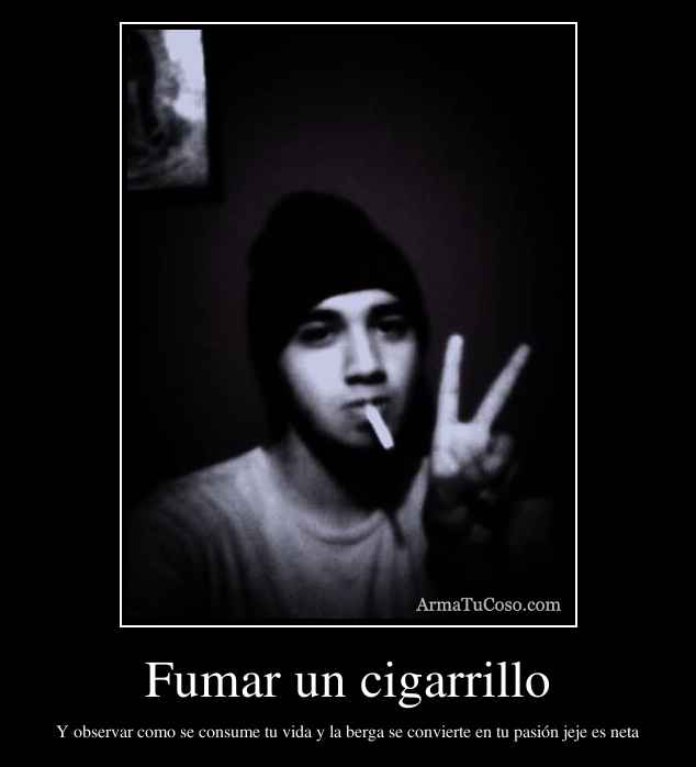 Fumar un cigarrillo