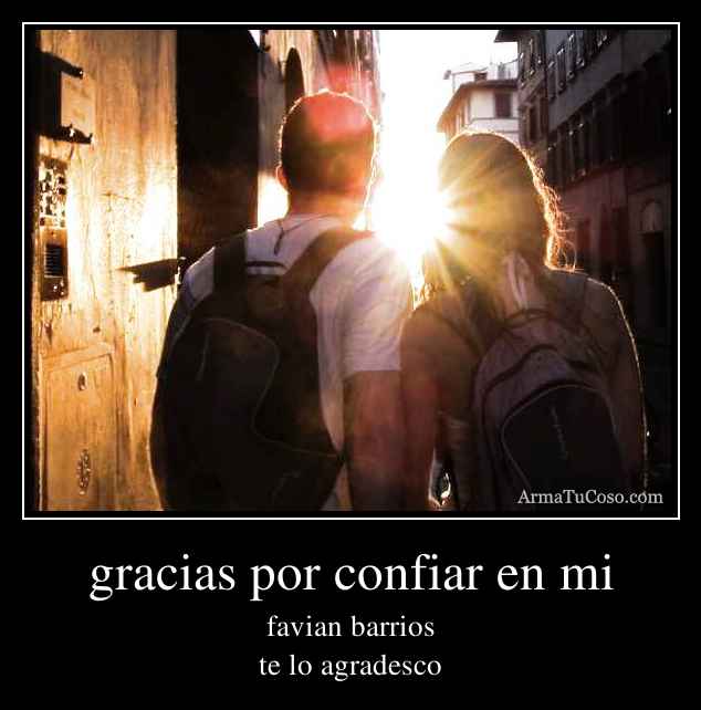 gracias por confiar en mi