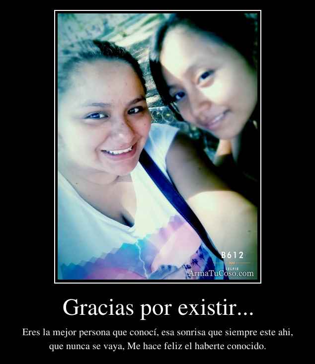 Gracias por existir...