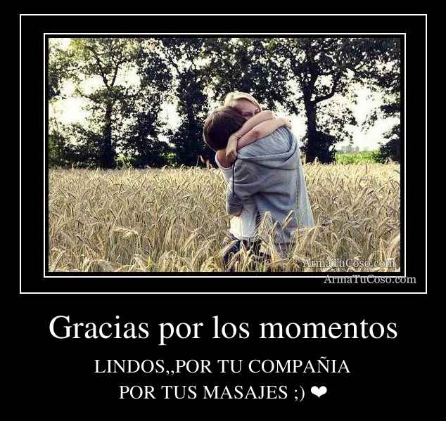 Gracias por los momentos