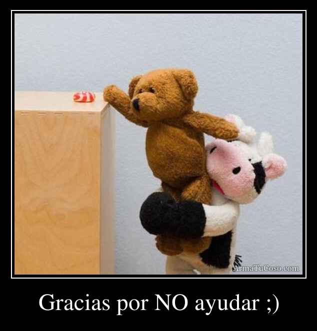 Gracias por NO ayudar ;)