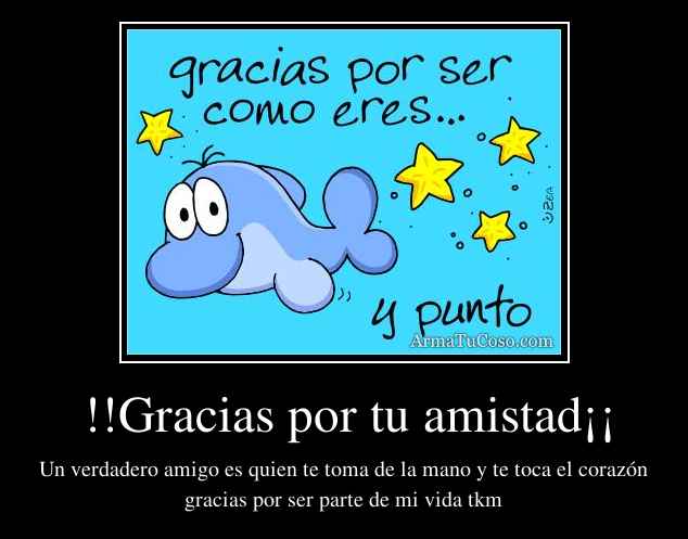 !!Gracias por tu amistad¡¡