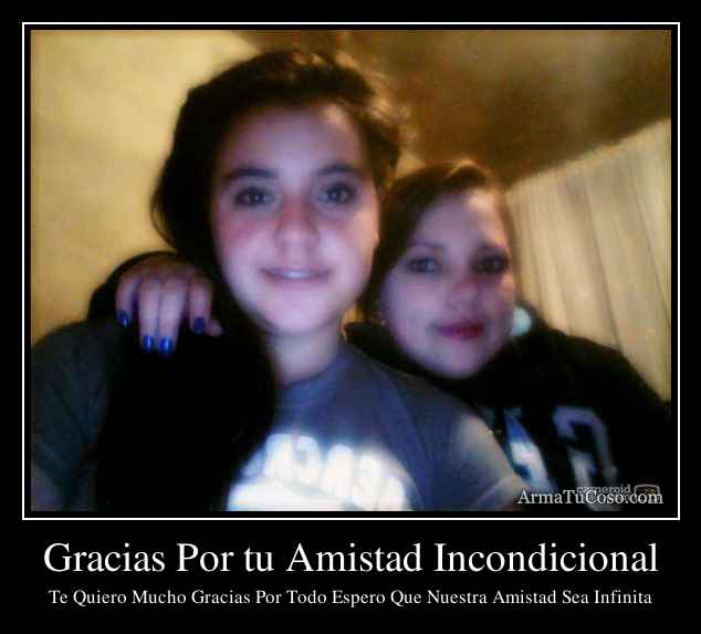 Gracias Por tu Amistad Incondicional