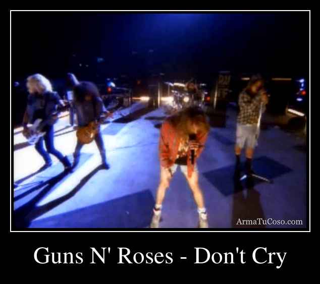 Guns N' Roses - Don't Cry