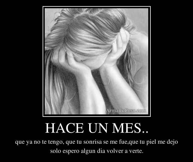 HACE UN MES..