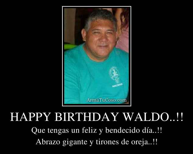 HAPPY BIRTHDAY WALDO..!!